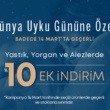 Dünya Uyku Günü’ne Özel Gece 24.00’e Kadar Açık!